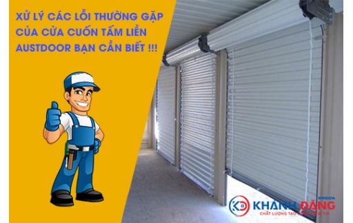 Xử Lý Các Sự Cố Thường Gặp Của Cửa Cuốn Tấm Liền Austdoor